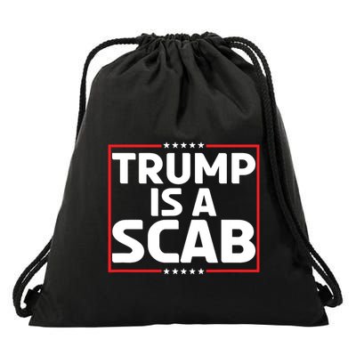 Trump Is A Scab Drawstring Bag