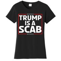 Trump Is A Scab Women's T-Shirt