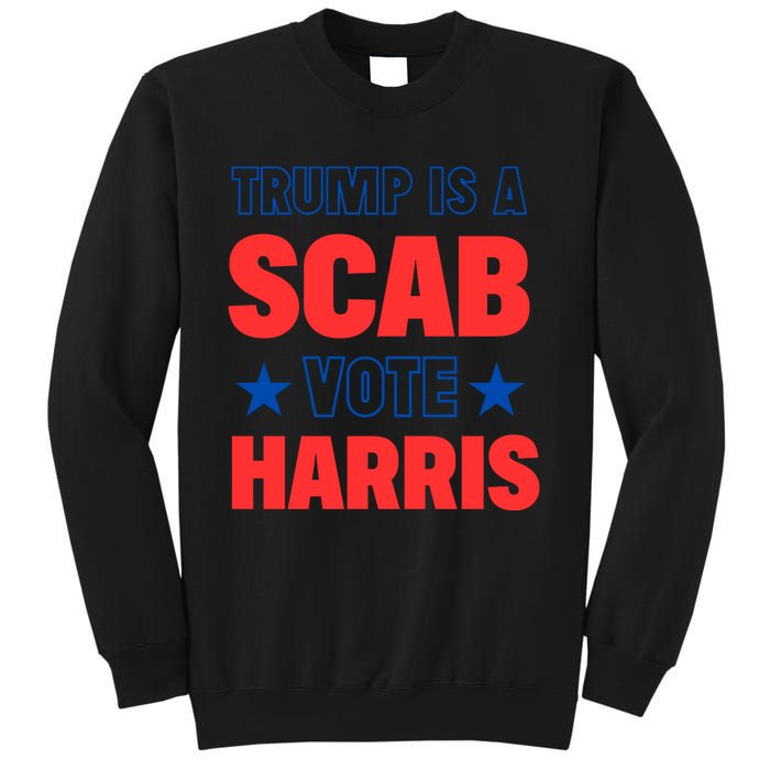 Trump Is A Scab Vote Kamala Harris 2024 Sweatshirt