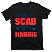 Trump Is A Scab Vote Kamala Harris 2024 T-Shirt