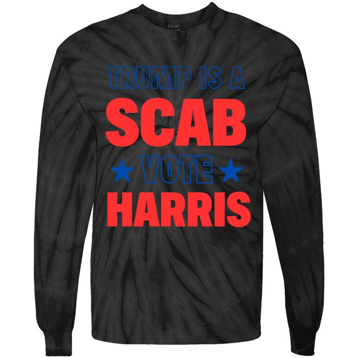 Trump Is A Scab Vote Kamala Harris 2024 Tie-Dye Long Sleeve Shirt