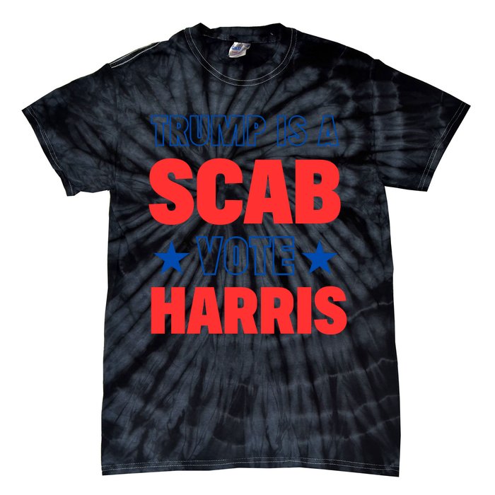 Trump Is A Scab Vote Kamala Harris 2024 Tie-Dye T-Shirt