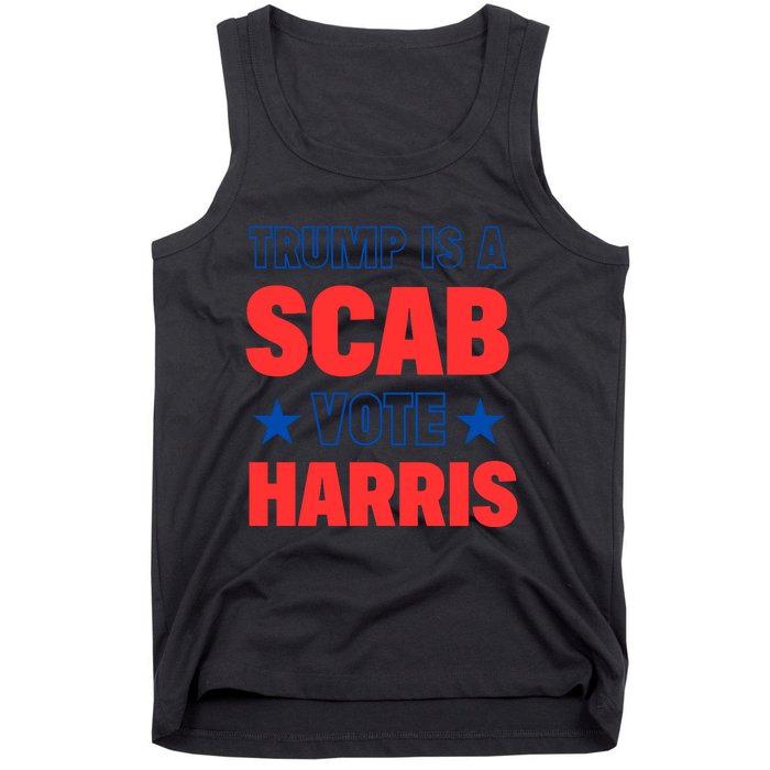 Trump Is A Scab Vote Kamala Harris 2024 Tank Top