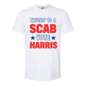 Trump Is A Scab Vote Kamala Harris 2024 Softstyle CVC T-Shirt