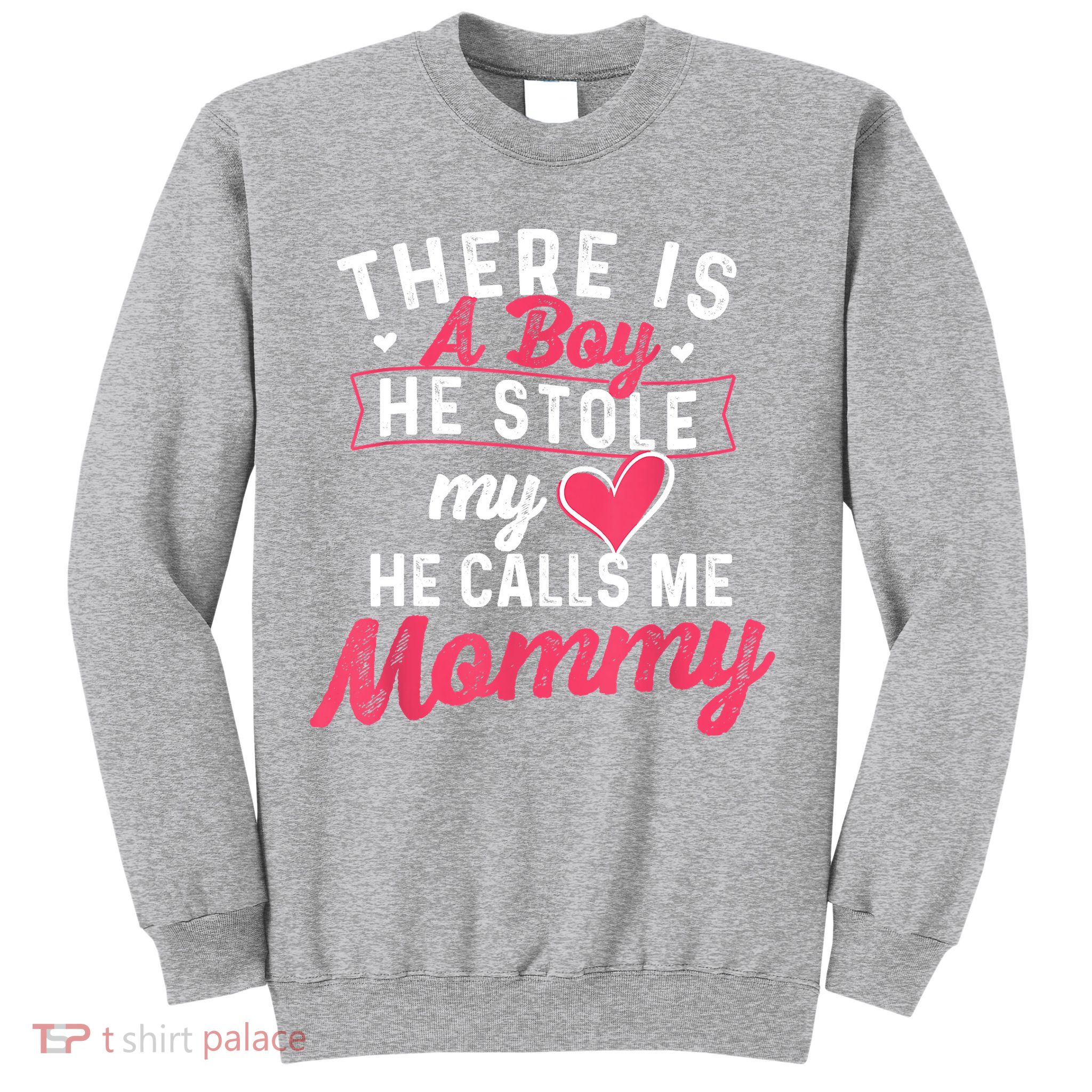 There Is A He Stole My Heart He Calls Me Mommy Mother Sweatshirt