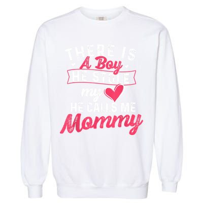 There Is A He Stole My Heart He Calls Me Mommy Mother Garment-Dyed Sweatshirt