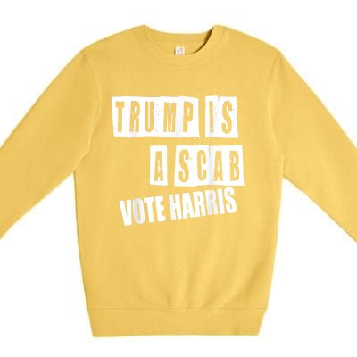 Trump Is A Scab Vote Kamala Harris 2024 Premium Crewneck Sweatshirt