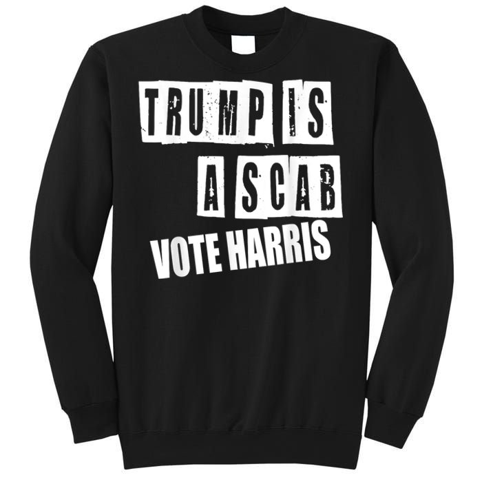 Trump Is A Scab Vote Kamala Harris 2024 Sweatshirt