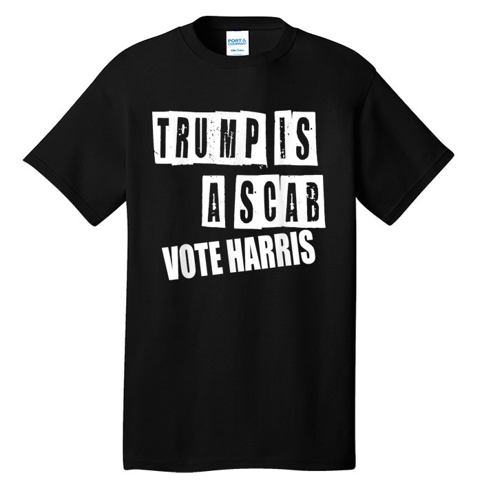 Trump Is A Scab Vote Kamala Harris 2024 Tall T-Shirt