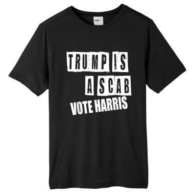 Trump Is A Scab Vote Kamala Harris 2024 Tall Fusion ChromaSoft Performance T-Shirt