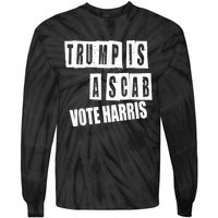 Trump Is A Scab Vote Kamala Harris 2024 Tie-Dye Long Sleeve Shirt