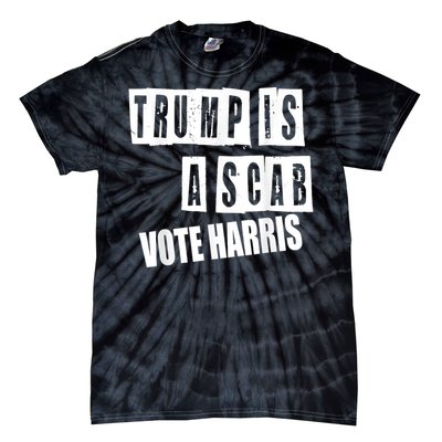 Trump Is A Scab Vote Kamala Harris 2024 Tie-Dye T-Shirt