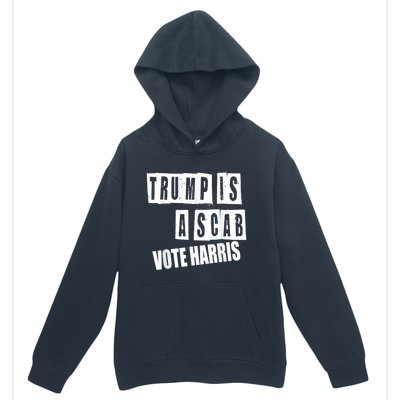 Trump Is A Scab Vote Kamala Harris 2024 Urban Pullover Hoodie