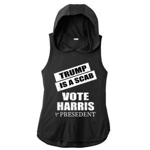 Trump Is A Scab Vote Kamala Harris 2024 Ladies PosiCharge Tri-Blend Wicking Draft Hoodie Tank