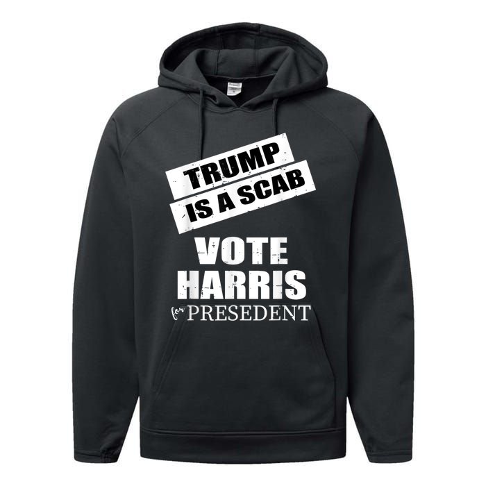 Trump Is A Scab Vote Kamala Harris 2024 Performance Fleece Hoodie