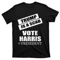 Trump Is A Scab Vote Kamala Harris 2024 T-Shirt