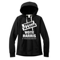 Trump Is A Scab Vote Kamala Harris 2024 Women's Fleece Hoodie