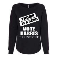 Trump Is A Scab Vote Kamala Harris 2024 Womens California Wash Sweatshirt