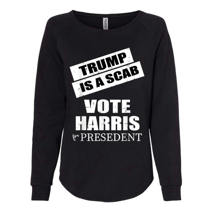 Trump Is A Scab Vote Kamala Harris 2024 Womens California Wash Sweatshirt