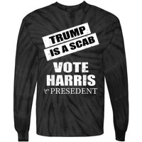 Trump Is A Scab Vote Kamala Harris 2024 Tie-Dye Long Sleeve Shirt