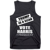 Trump Is A Scab Vote Kamala Harris 2024 Tank Top