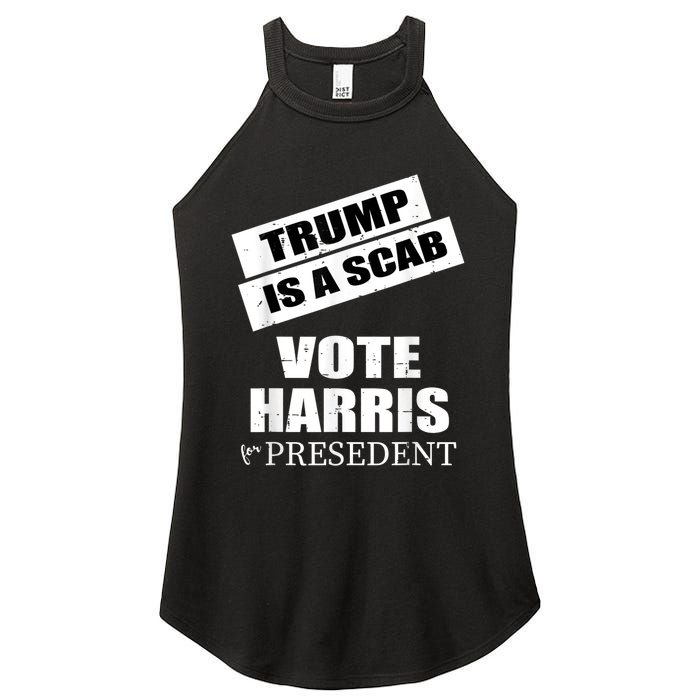 Trump Is A Scab Vote Kamala Harris 2024 Women's Perfect Tri Rocker Tank