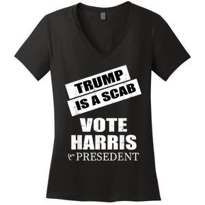 Trump Is A Scab Vote Kamala Harris 2024 Women's V-Neck T-Shirt