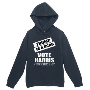 Trump Is A Scab Vote Kamala Harris 2024 Urban Pullover Hoodie