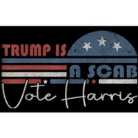 Trump Is A Scab Vote Kamala Harris 2024 Bumper Sticker