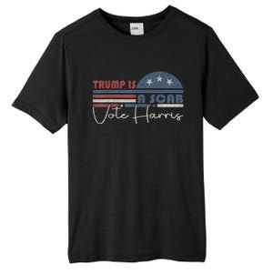 Trump Is A Scab Vote Kamala Harris 2024 Tall Fusion ChromaSoft Performance T-Shirt