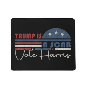 Trump Is A Scab Vote Kamala Harris 2024 Mousepad