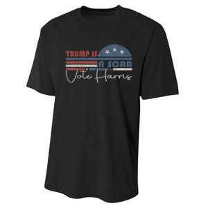 Trump Is A Scab Vote Kamala Harris 2024 Performance Sprint T-Shirt