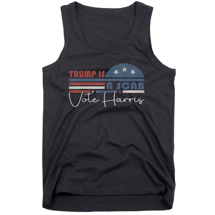 Trump Is A Scab Vote Kamala Harris 2024 Tank Top