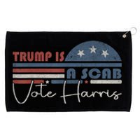 Trump Is A Scab Vote Kamala Harris 2024 Grommeted Golf Towel