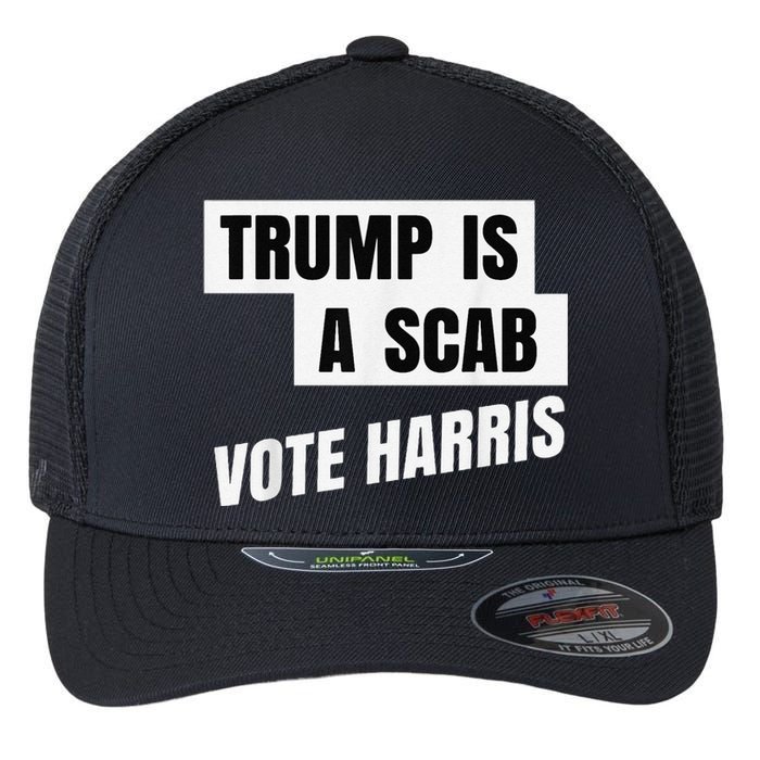 Trump Is A Scab Vote Harris Flexfit Unipanel Trucker Cap