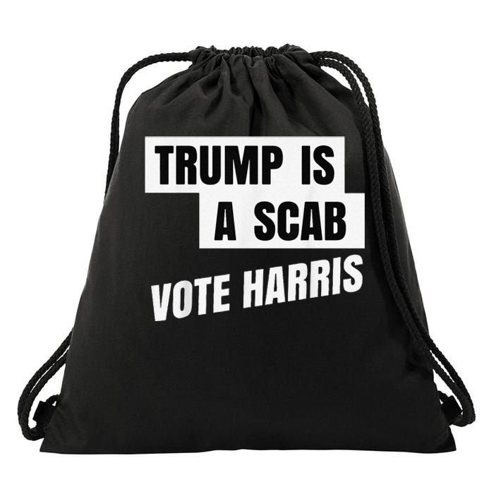 Trump Is A Scab Vote Harris Drawstring Bag