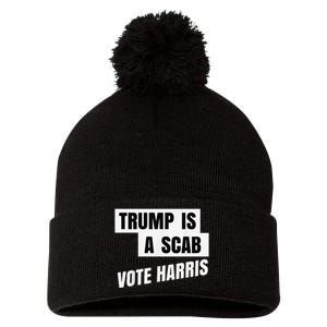 Trump Is A Scab Vote Harris Pom Pom 12in Knit Beanie