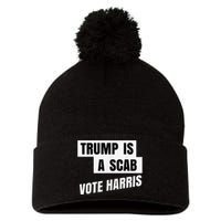 Trump Is A Scab Vote Harris Pom Pom 12in Knit Beanie