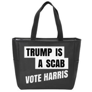 Trump Is A Scab Vote Harris Zip Tote Bag