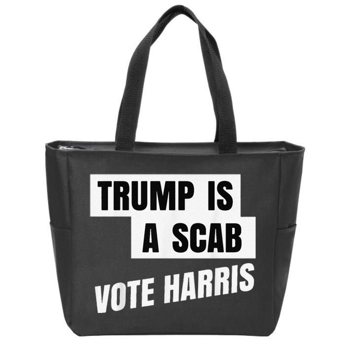 Trump Is A Scab Vote Harris Zip Tote Bag