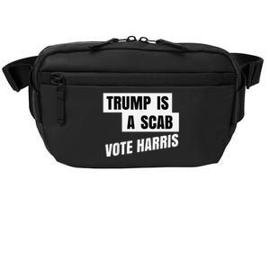 Trump Is A Scab Vote Harris Crossbody Pack