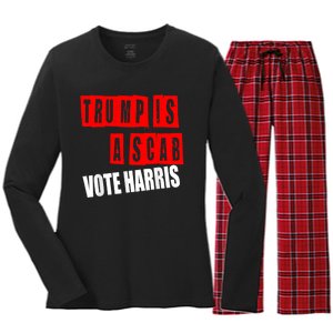 Trump Is A Scab Vote Kamala Harris 2024 Women's Long Sleeve Flannel Pajama Set 