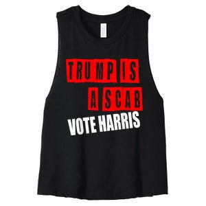 Trump Is A Scab Vote Kamala Harris 2024 Women's Racerback Cropped Tank