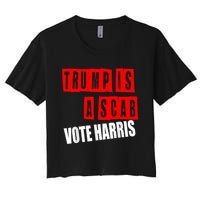 Trump Is A Scab Vote Kamala Harris 2024 Women's Crop Top Tee