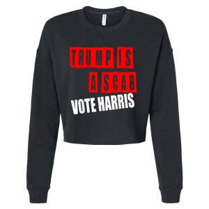 Trump Is A Scab Vote Kamala Harris 2024 Cropped Pullover Crew