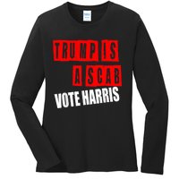 Trump Is A Scab Vote Kamala Harris 2024 Ladies Long Sleeve Shirt