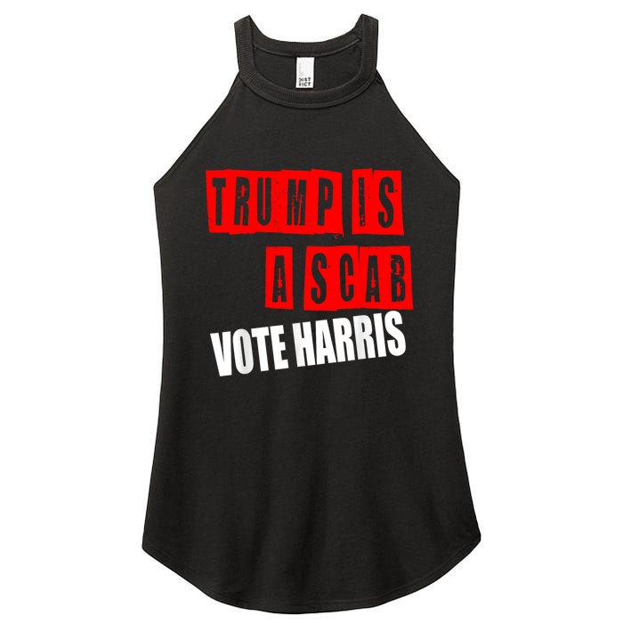 Trump Is A Scab Vote Kamala Harris 2024 Women's Perfect Tri Rocker Tank