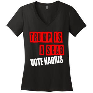 Trump Is A Scab Vote Kamala Harris 2024 Women's V-Neck T-Shirt