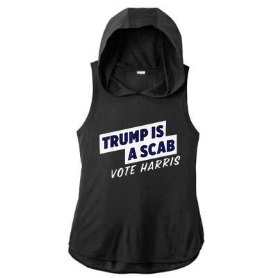 Trump Is A Scab Vote Harris 2024 Ladies PosiCharge Tri-Blend Wicking Draft Hoodie Tank