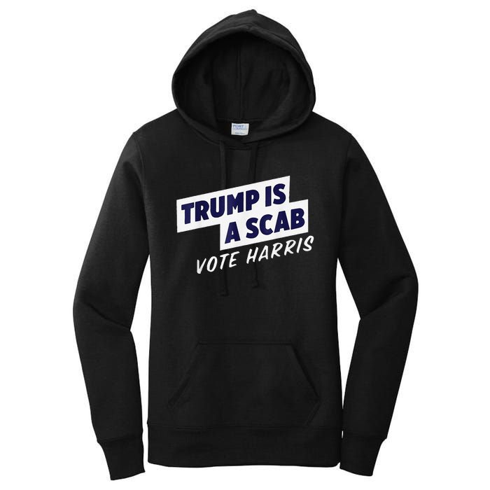 Trump Is A Scab Vote Harris 2024 Women's Pullover Hoodie